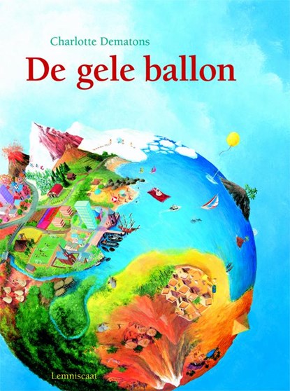 De gele ballon, Charlotte Dematons - Gebonden - 9789047704812