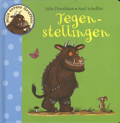 Tegenstellingen, mijn eerste gruffalo, Julia Donaldson - Gebonden - 9789047705017