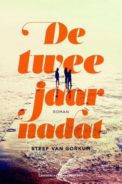 De twee jaar nadat, Steef van Gorkum - Paperback - 9789047705123