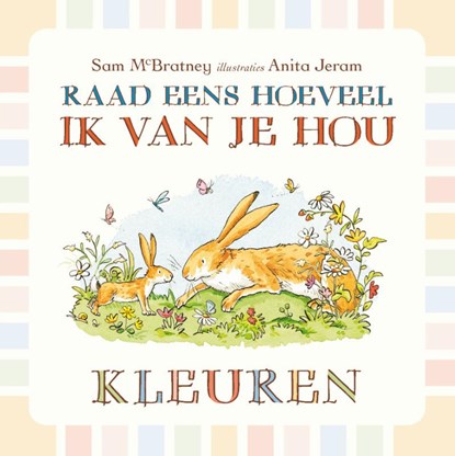 Raad eens hoeveel ik van je hou Kleuren, Sam McBratney - Gebonden - 9789047705918