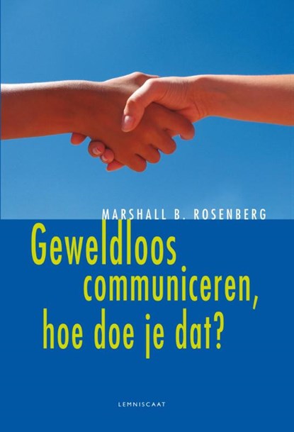 Geweldloos communiceren, hoe doe je dat?, Marshall Rosenberg - Gebonden - 9789047706038