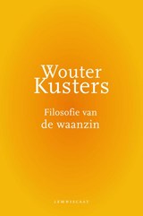 Filosofie van de waanzin - Wouter Kusters - 9789047706328