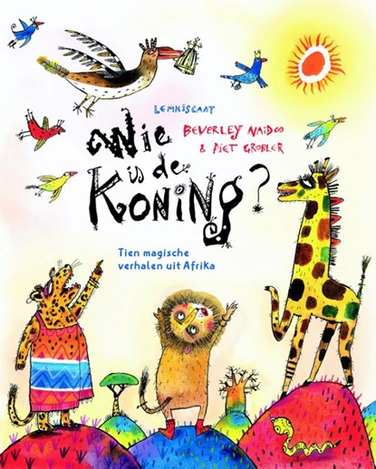 Wie is de koning?, Beverly Naidoo - Gebonden - 9789047707509