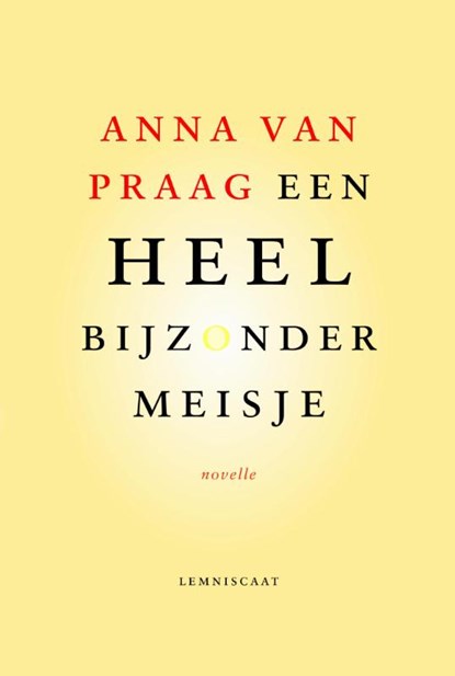 Een heel bijzonder meisje, Anna van Praag - Gebonden - 9789047707745