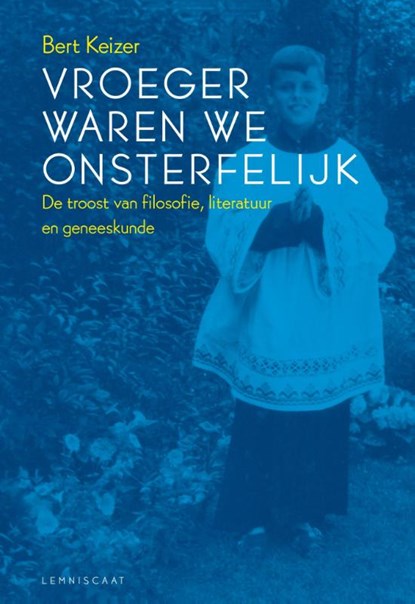 Vroeger waren we onsterfelijk, Bert Keizer - Paperback - 9789047708001
