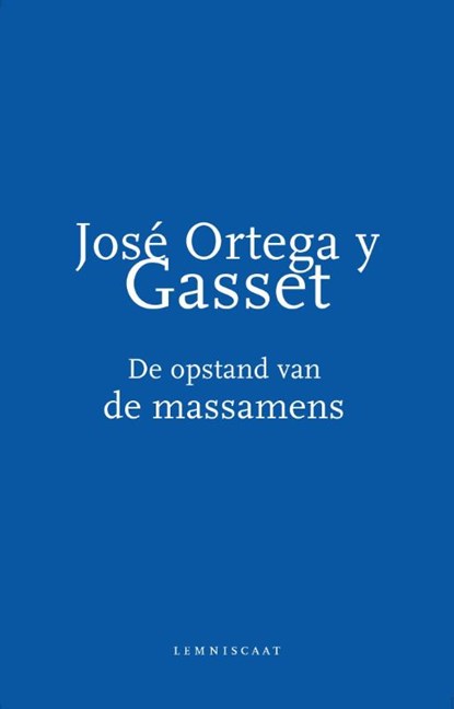De opstand van de massamens, José Ortega y Gasset - Paperback - 9789047708087