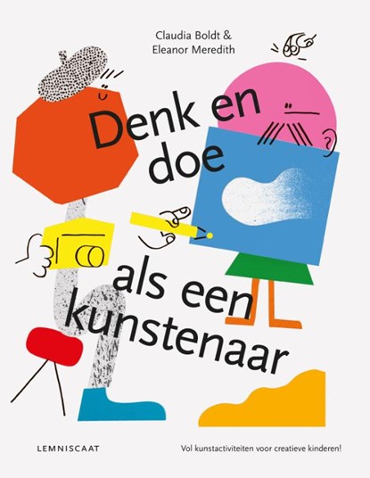 Denk en doe als een kunstenaar, Claudia Boldt - Gebonden - 9789047708865