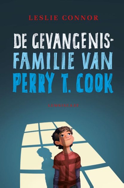 De gevangenisfamilie van Perry T. Cook, Leslie Connor - Gebonden - 9789047708889