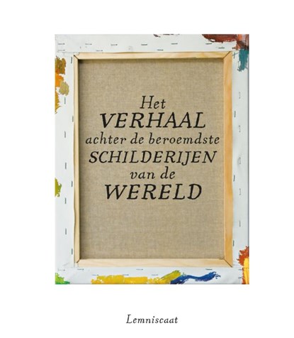 Het verhaal achter de beroemdste schilderijen van de wereld, Charlie Ayres - Gebonden - 9789047709039