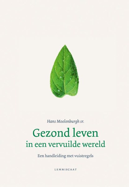 Gezond leven in een vervuilde wereld, Hans Moolenburgh - Gebonden - 9789047709497