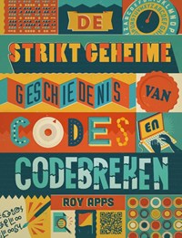 De strikt geheime geschiedenis van codes en codebreken | Roy Apps | 