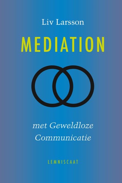 Mediation met geweldloze communicatie, Liv Larsson - Gebonden - 9789047710462