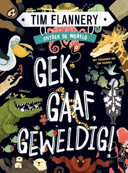 Gek, Gaaf, Geweldig!, Tim Flannery - Gebonden - 9789047712244