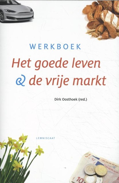 Het goede leven en de vrije markt, Dirk Oosthoek - Paperback - 9789047712473