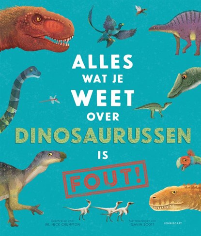 Alles wat je weet over dinosaurussen is FOUT!, Nick Crumpton - Gebonden - 9789047712770