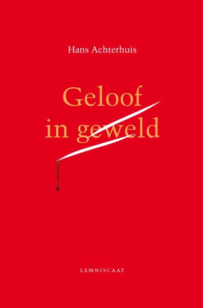 Geloof in geweld, Hans Achterhuis - Gebonden - 9789047713401