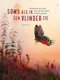 Soms als ik een vlinder zie | Boudewijn de Groot ; Jaco van der Steen | 