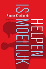 Helpen is moeilijk - Bauke Koekkoek - 9789047715122