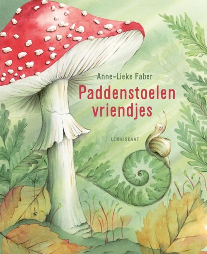 Paddenstoelenvriendjes, Anne-Lieke Faber - Gebonden - 9789047716358