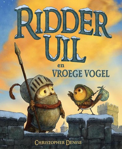 Ridder Uil en Vroege Vogel, Christopher Denise - Gebonden - 9789047717546