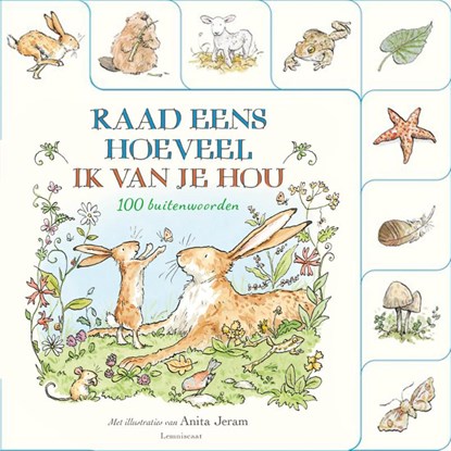 Raad eens hoeveel ik van je hou. 100 buitenwoorden, Sam McBratney - Gebonden - 9789047718000