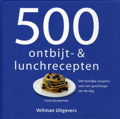 500 ontbijt- en lunchrecepten, Carol Beckerman ; Vitataal - Gebonden - 9789048303205