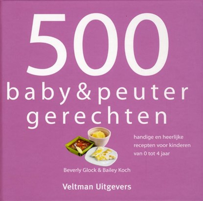 500 baby & peutergerechten, Beverly Glock ; Bailey Koch ; Vitataal - Gebonden - 9789048304394