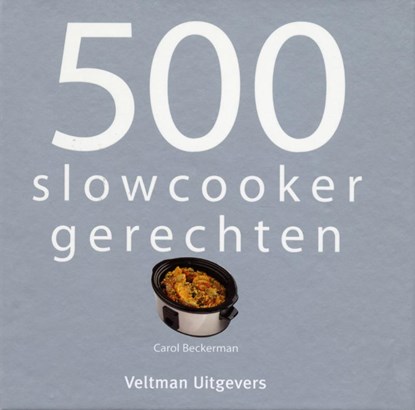 500 slowcooker recepten, Carol Beckerman ; Vitataal - Gebonden - 9789048304417