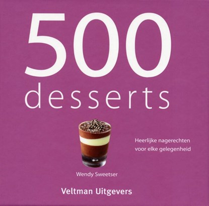 500 Desserts, Wendy Sweetser - Gebonden - 9789048304431
