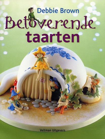 Betoverende taarten, Debbie Brown ; Vitataal - Paperback - 9789048304820