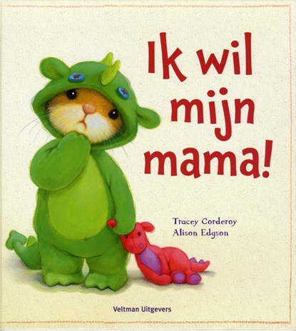 Ik wil mijn mama!, Tracey Corderoy - Gebonden - 9789048307241
