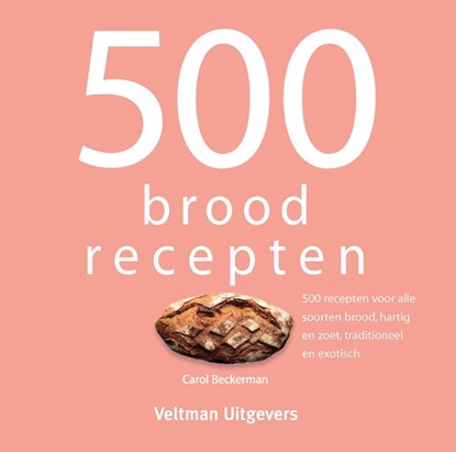 500 broodrecepten, Carol Beckerman - Gebonden - 9789048308521