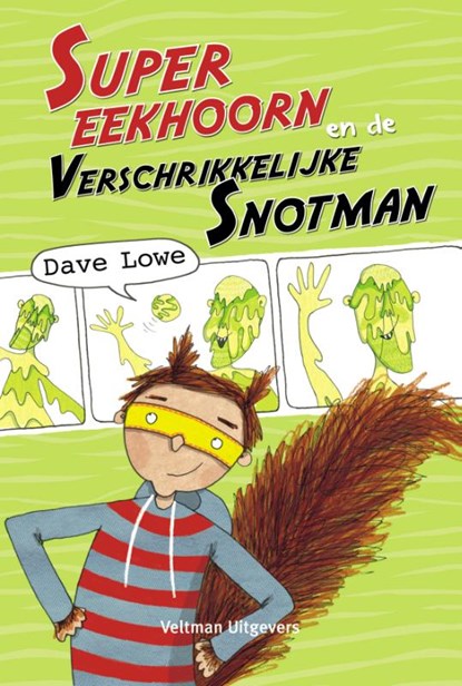 Supereekhoorn en de verschrikkelijke snotman, Dave Lowe - Gebonden - 9789048310395