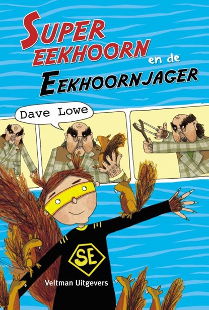 Super eekhoorn en de eekhoornjager, Dave Lowe - Gebonden - 9789048310401