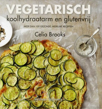 Vegetarisch, koolhydraatarm en glutenvrij, Celia Brooks - Gebonden - 9789048311194