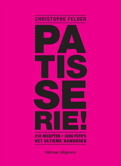 Patisserie!, Christophe Felder - Gebonden - 9789048313662