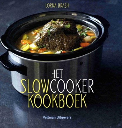 Het slowcooker kookboek, Lorna Brash - Gebonden - 9789048314362