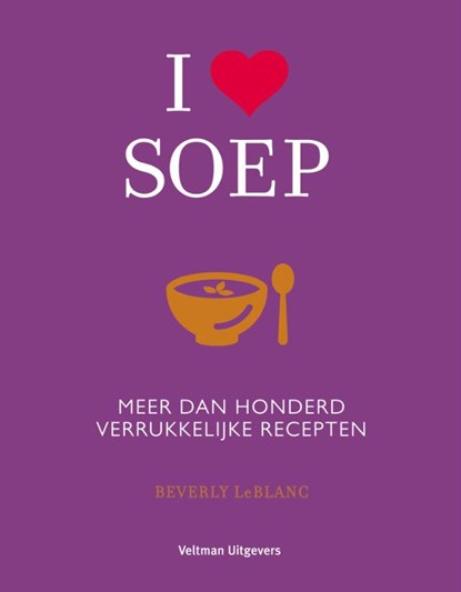I love soep, Beverly Leblanc - Gebonden - 9789048314621