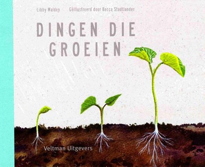 Dingen die groeien, Libby Walden - Gebonden - 9789048314676