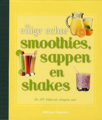 De enige echte smoothies, sappen en shakes, Wendy Sweetser - Gebonden - 9789048314713