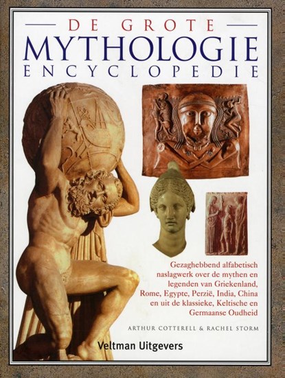 De grote mythologie encyclopedie, Arthur Cotterell ; Rachel Storm - Gebonden - 9789048315826