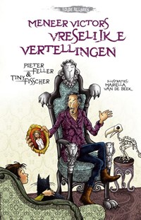 Meneer Victors vreselijke vertellingen | Pieter Feller ; Tiny Fisscher | 