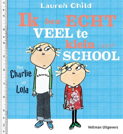 Ik ben echt veel te klein voor school, Lauren Child - Gebonden - 9789048316434