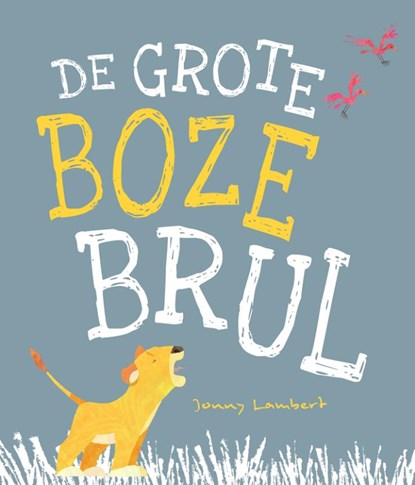 De grote boze brul, Jonny Lambert - Gebonden - 9789048317288