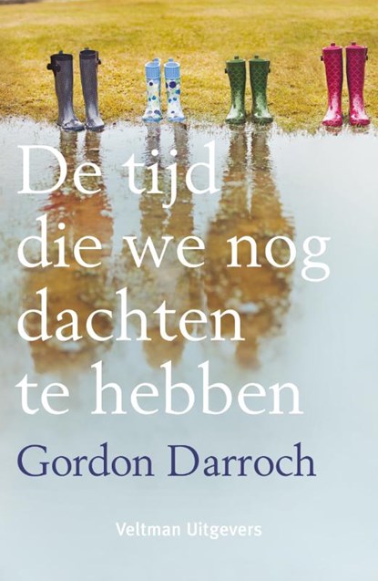 De tijd die we nog dachten te hebben, Gordon Darroch - Paperback - 9789048317899