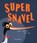 Super Snavel, Tracey Corderoy - Gebonden - 9789048318025
