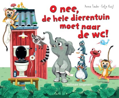 Oh nee, de hele dierentuin moet naar de wc!, Anna Taube - Gebonden - 9789048318230