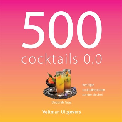 500 cocktails 0.0, Deborah Gray - Gebonden - 9789048318803