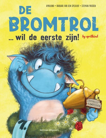 De bromtrol...wil de eerste zijn!, Aprilkind ; Barbara van den Speulhof - Gebonden - 9789048319985