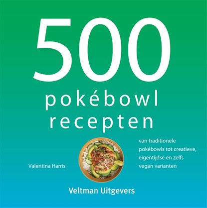 500 pokébowl recepten, Valentina Harris - Gebonden - 9789048321513